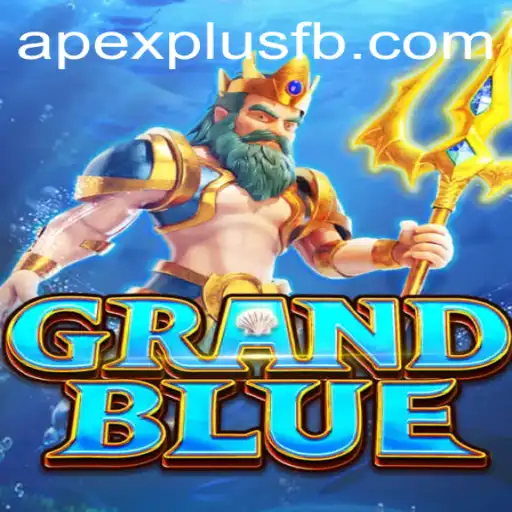 Exploring the Fascinating World of GRANDBLUE and Unveiling ApexPlus